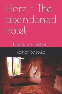 Harz - The abandoned hotel - Strzolka, Rainer