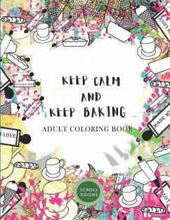 KEEP CALM AND KEEP BAKING- Adult Coloring Book - Scrolldsigns