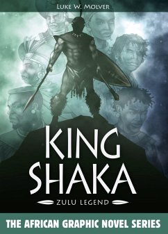King Shaka: Zulu Legend - Molver, Luke W.