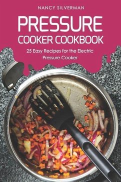 Pressure Cooker Cookbook - Silverman, Nancy