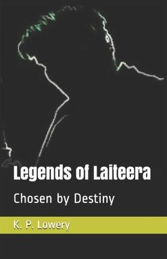 Legends of Laiteera: Chosen by Destiny - Lowery, K. P.