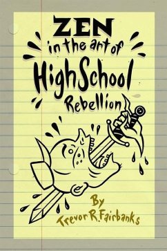 Zen in the Art of High School Rebellion - Fairbanks, Trevor R.