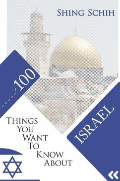 100 Things You Want to Know about Israel - Schih, Shing