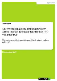 Unterrichtspraktische Prüfung für die 9. Klasse im Fach Latein zu den &quote;fabulae IV,4&quote; von Phaedrus (eBook, PDF)