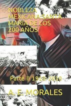 Nobleza Mexicana: SANTA MARÍA DE LOS 200 AÑOS: Parte II 1910-2010 - E. Morales, A.