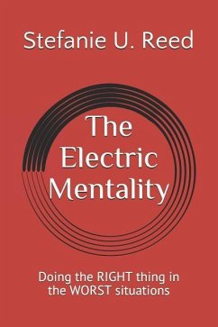 The Electric Mentality: Doing the RIGHT thing in the WORST situations - Reed, Stefanie U.