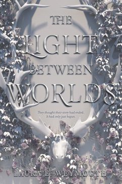 The Light Between Worlds - Weymouth, Laura E.