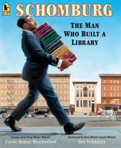 Schomburg: The Man Who Built a Library - Weatherford, Carole Boston