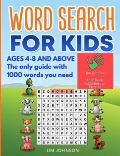 Word Search for Kids Ages 4-8 - The Only Guide with 1000 Words You Need - Johnson, Jim