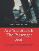 Are You Stuck In The Passenger Seat?: Learn the 4 most common areas that people unknowingly get themselves stuck in the passenger seat of life.
