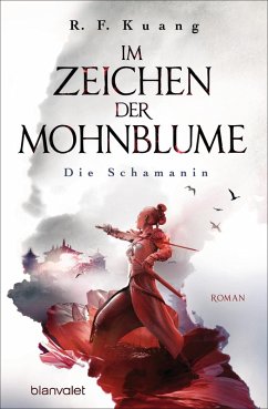Die Schamanin / Im Zeichen der Mohnblume Bd.1 (eBook, ePUB) - Kuang, R. F.