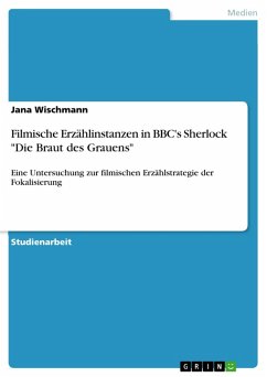 Filmische Erzählinstanzen in BBC's Sherlock &quote;Die Braut des Grauens&quote; (eBook, PDF)