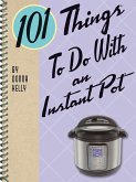 101 Things To Do With an Instant Pot (eBook, ePUB)