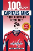 100 Things Capitals Fans Should Know & Do Before They Die (eBook, ePUB)
