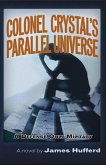 Colonel Crystal's Parallel Universe (eBook, ePUB) Colonel Crystal's Parallel Universe (eBook, ePUB)