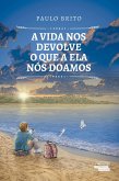 Vida nos devolve o que a ela nós doamos, A (eBook, ePUB)