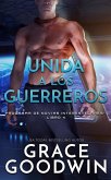 Unida a los guerreros (Programa De Novias Interestelares®, #4) (eBook, ePUB) Unida a los guerreros (Programa De Novias Interestelares®, #4) (eBook, ePUB)