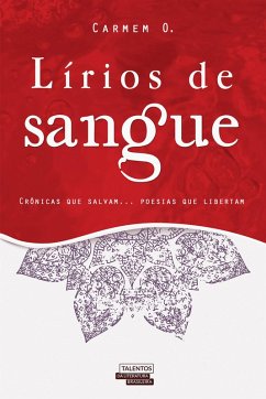 Lírios de Sangue - Crônicas que salvam... Poesias que libertam (eBook, ePUB) - O., Carmem