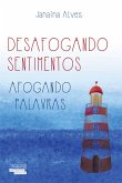 Desafogando sentimentos, afogando palavras (eBook, ePUB)