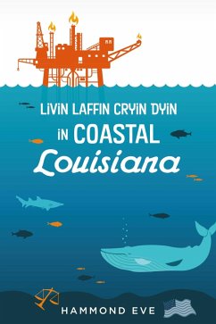 Cover Livin Laffin Cryin Dyin in Coastal Louisiana (eBook, ePUB)