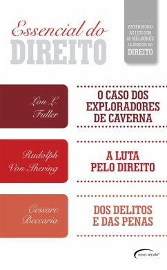 O Essencial do Direito - Box Especial - Contém Três Obras (eBook, ePUB) - Fuller, Lon L.; Ihering, Rudolf Von; Beccaria, Cesare