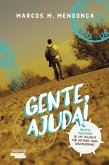 Gente, ajuda! - Relatos inusitados de um visitante por destinos nada convencionais (eBook, ePUB)