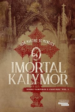 O Imortal Kalymor - Sobre Vampiros e Cristãos (eBook, ePUB) - Menezes, Ígor Martins de