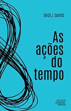 As ações do tempo (eBook, ePUB) - Santos, Érico J.