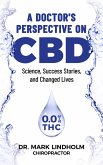 A Doctor's Perspective on CBD: Science, Success Stories and Changed Lives (eBook, ePUB)