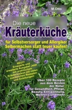 Die neue Kräuterküche für Selbstversorger und Allergiker - Otto, M.