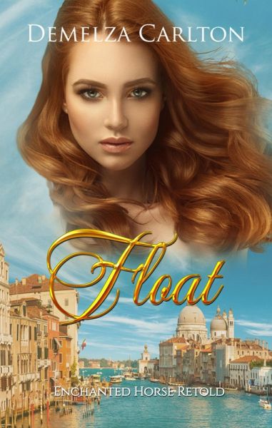 Float: Enchanted Horse Retold (Romance a Medieval Fairytale series, #19) (eBook, ePUB) Float: Enchanted Horse Retold (Romance a Medieval Fairytale series, #19) (eBook, ePUB)
