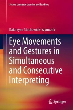 Eye Movements and Gestures in Simultaneous and Consecutive Interpreting - Stachowiak-Szymczak, Katarzyna