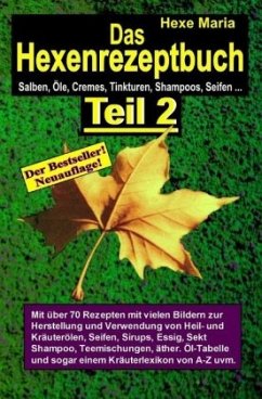 Hexenrezeptbuch Teil 2 - Salben, Öle, Cremes, Tinkturen, Shampoos selbermachen - Maria, Hexe