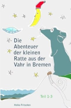 Die Abenteuer der kleinen Ratte aus der Vahr in Bremen - Fritschen, Heiko