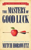 The Mastery of Good Luck (Master Class Series) (eBook, ePUB)