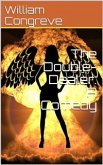 The Double-Dealer: A Comedy (eBook, PDF)