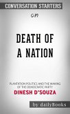 Death of a Nation: Plantation Politics and the Making of the Democratic Party by Dinesh D'Souza   Conversation Starters (eBook, ePUB)