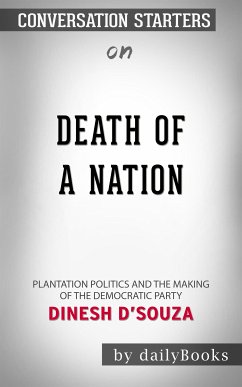 Death of a Nation: Plantation Politics and the Making of the Democratic Party by Dinesh D'Souza   Conversation Starters (eBook, ePUB) - dailyBooks