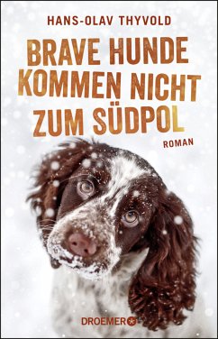 Brave Hunde kommen nicht zum Südpol - Thyvold, Hans-Olav