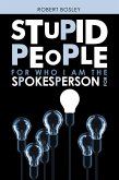 Stupid People for Who I Am the Spokesperson For (eBook, ePUB)