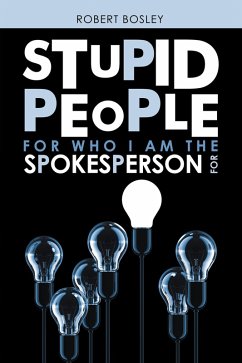 Stupid People for Who I Am the Spokesperson For (eBook, ePUB) - Bosley, Robert