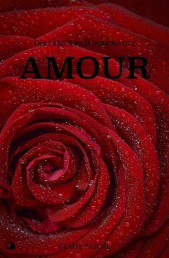 Discours sur les passions de l’Amour (eBook, ePUB) - Pascal, Blaise