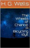 The Wheels of Chance: A Bicycling Idyll (eBook, PDF)