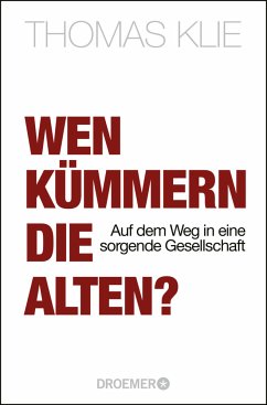 Wen kümmern die Alten? - Klie, Thomas