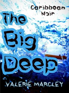 The Big Deep (Caribbean Noir, #1) (eBook, ePUB) - Marcley, Valerie