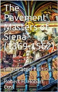 The Pavement Masters of Siena (1369-1562) (eBook, PDF) - H. Hobart Cust, Robert