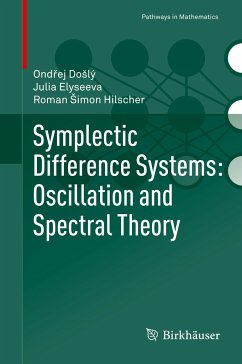 Symplectic Difference Systems: Oscillation and Spectral Theory - Doslý, Ondrej;Elyseeva, Julia;Simon Hilscher, Roman