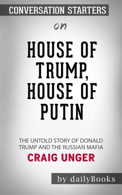 House of Trump, House of Putin: The Untold Story of Donald Trump and the Russian Mafia by Craig Unger   Conversation Starters (eBook, ePUB) - dailyBooks