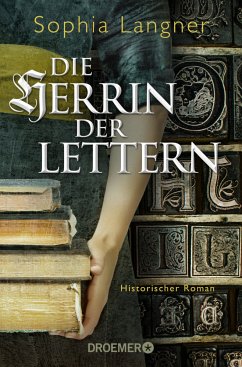 Die Herrin der Lettern / Buchdruckerin Magdalena Morhart Bd.1 - Langner, Sophia