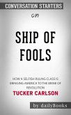 Ship of Fools: How a Selfish Ruling Class Is Bringing America to the Brink of Revolution by Tucker Carlson   Conversation Starters (eBook, ePUB)